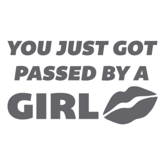You Just Got Passed By A Girl Decal (Grey)